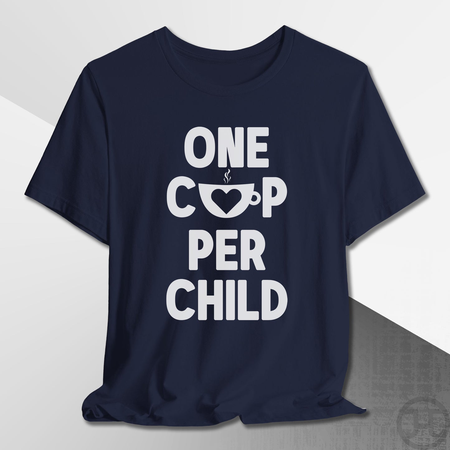 One Cup Per Child T-Shirt