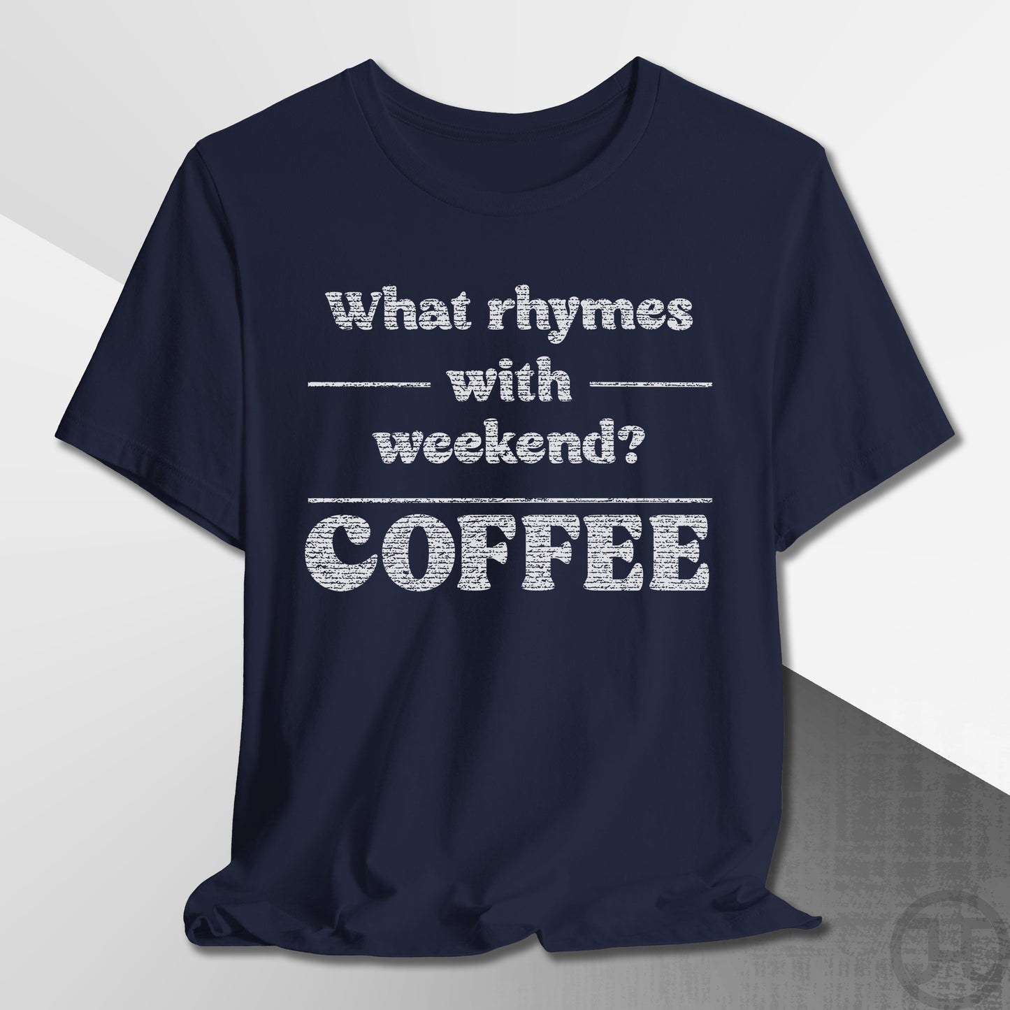 What Rhymes with Weekend T-Shirt