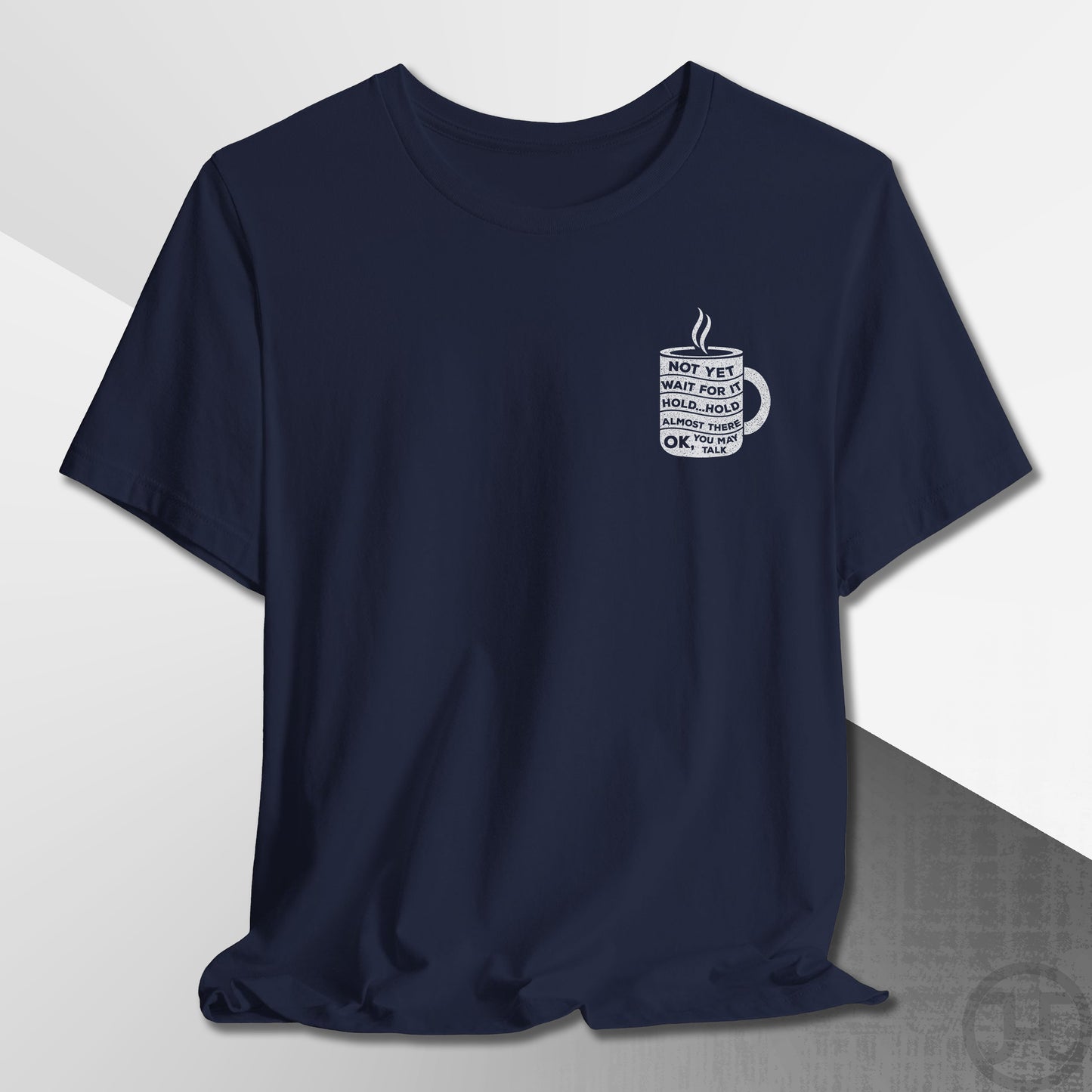 Not Yet, Almost There T-Shirt