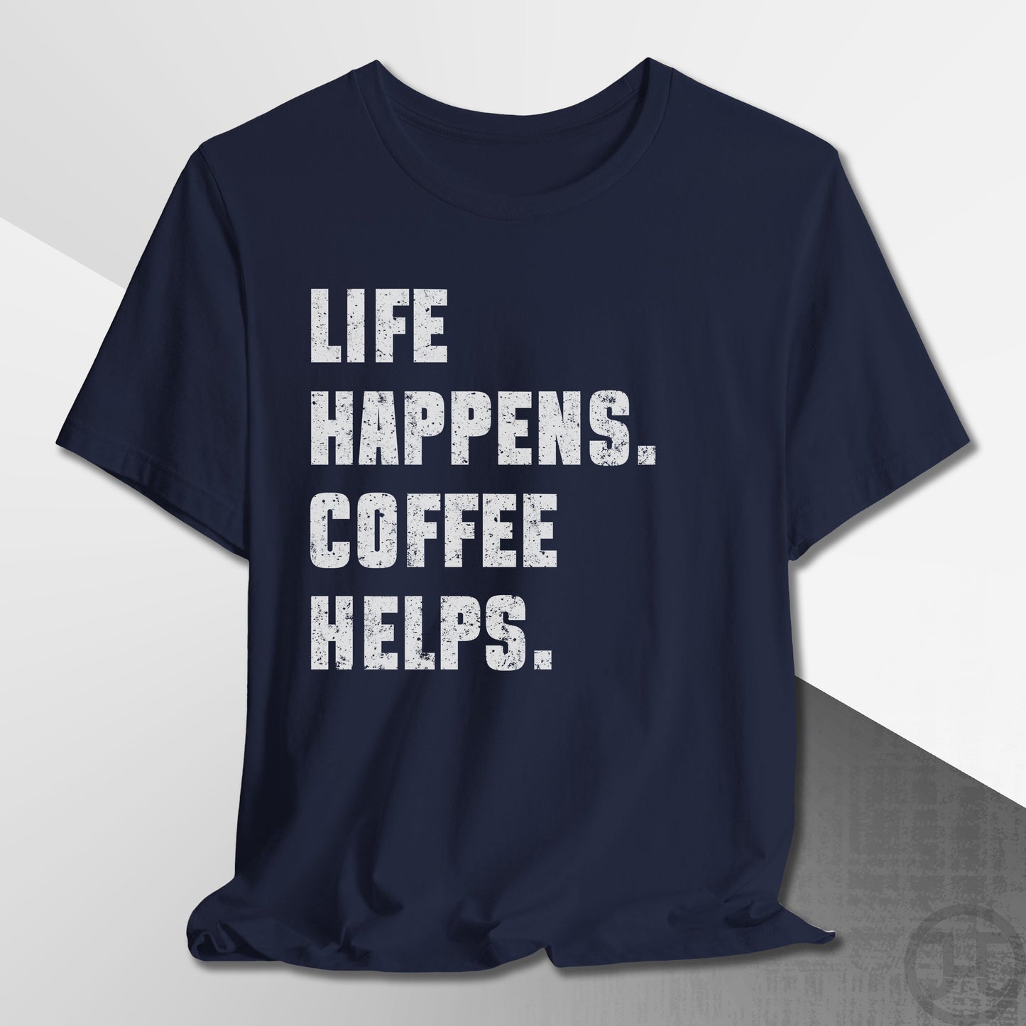 Life Happens Coffee Helps T-Shirt