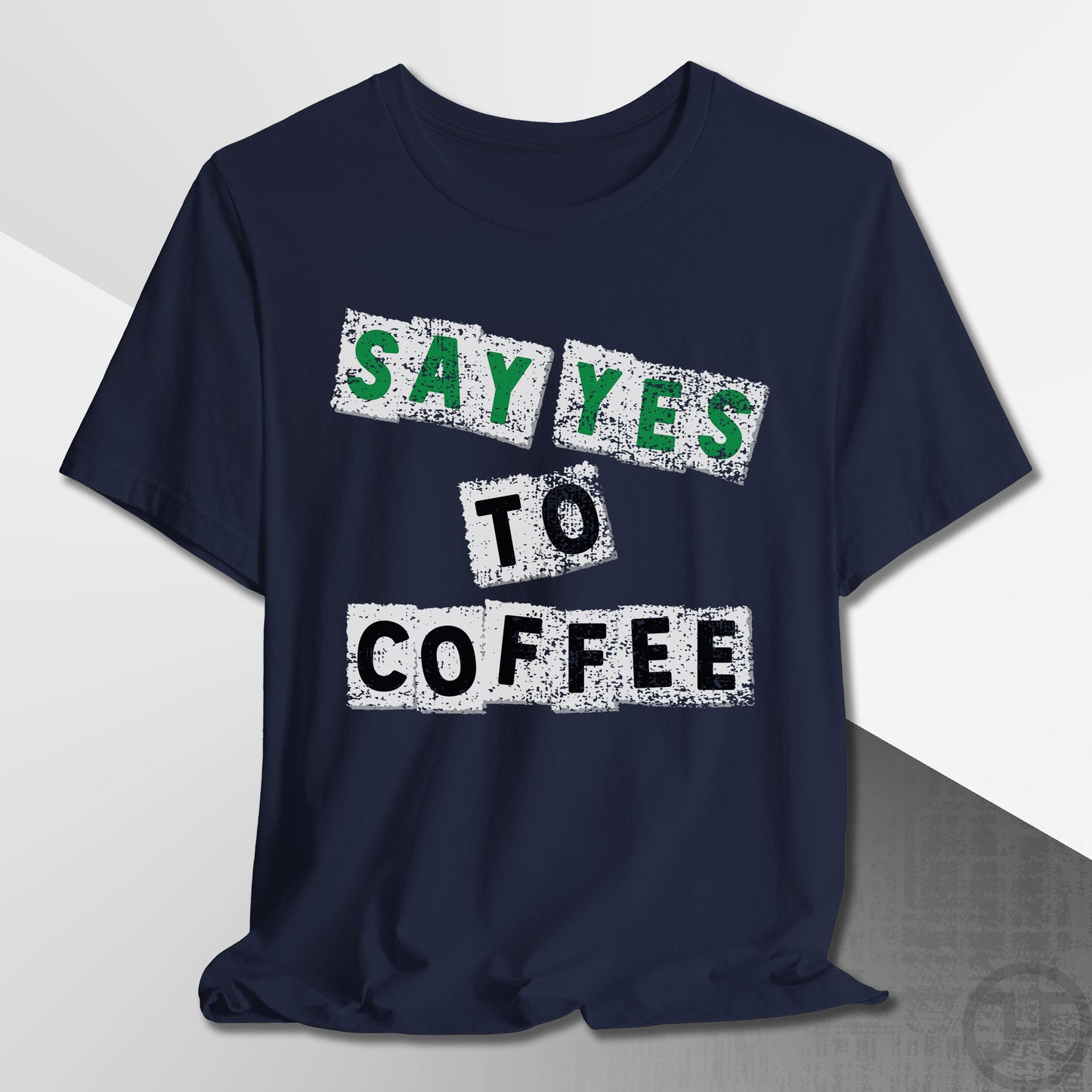 Say Yes to Coffee T-Shirt