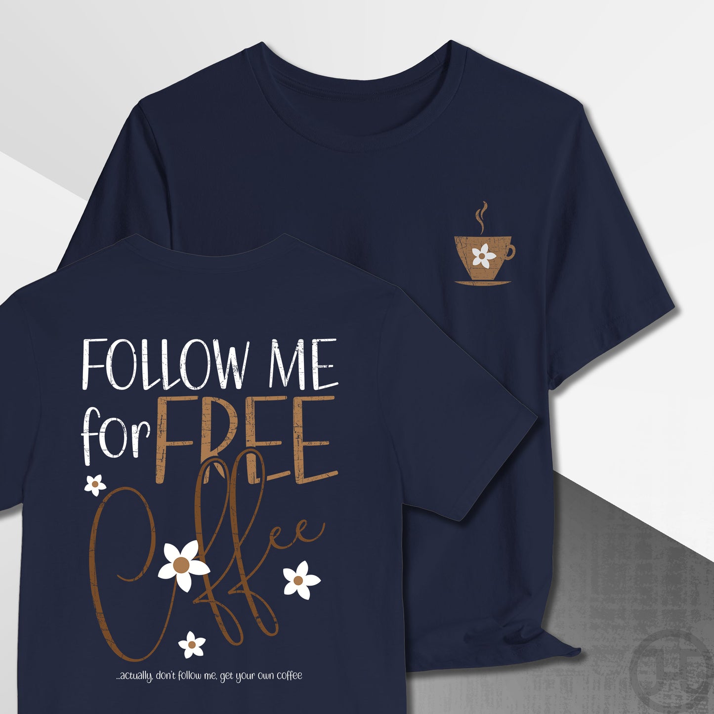 Follow Me for Free Coffee T-Shirt