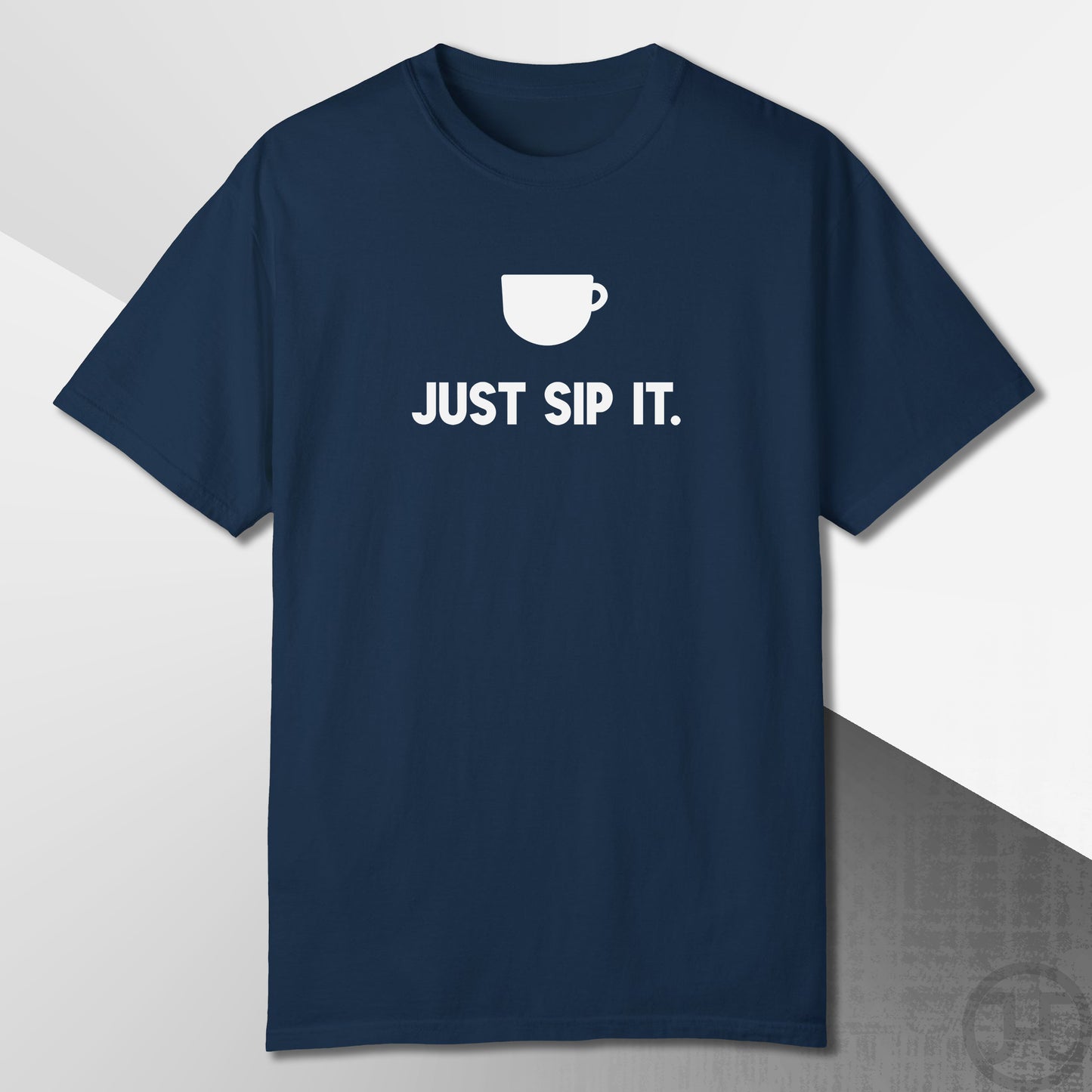 Just Sip It T-Shirt