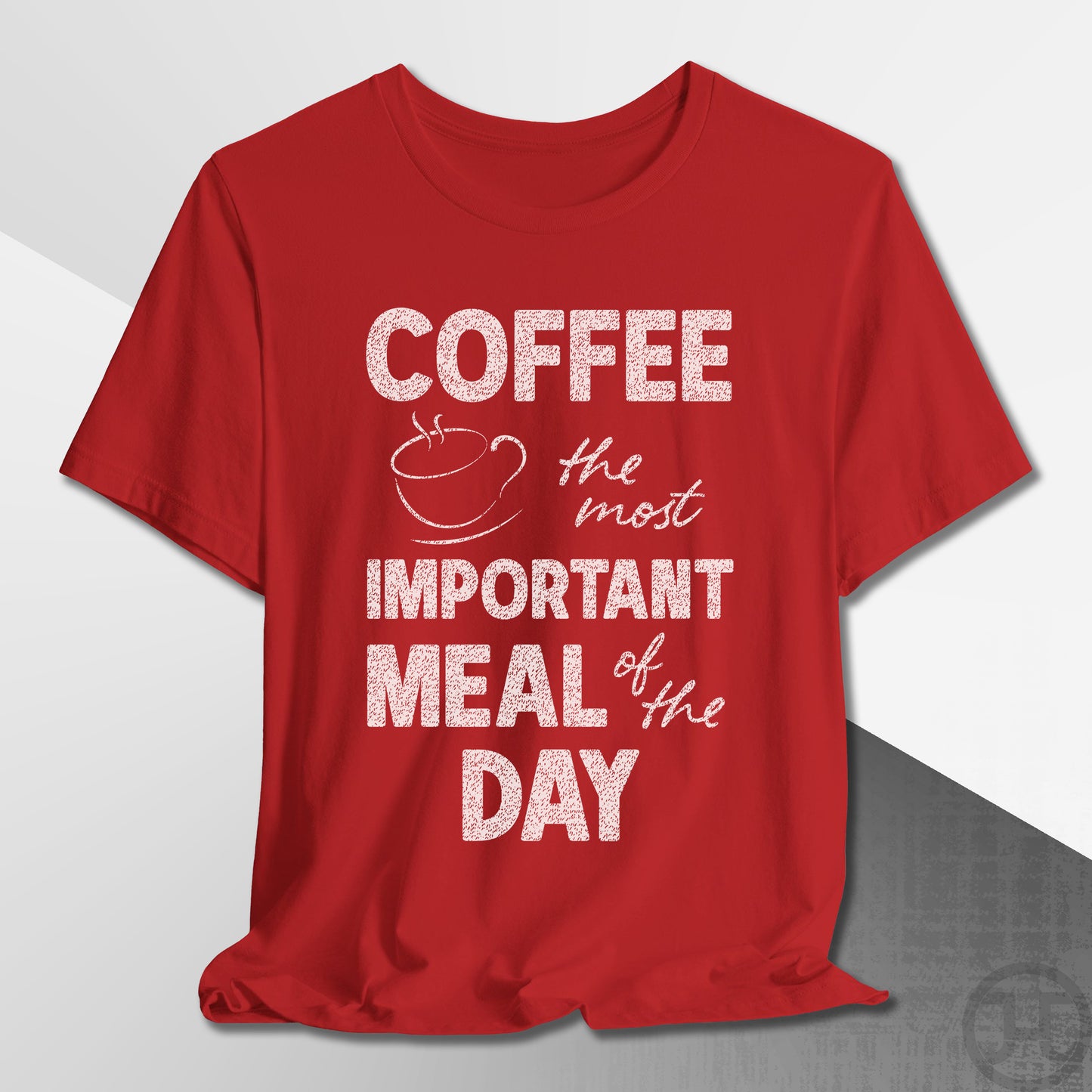The Most Important Meal of the Day T-Shirt