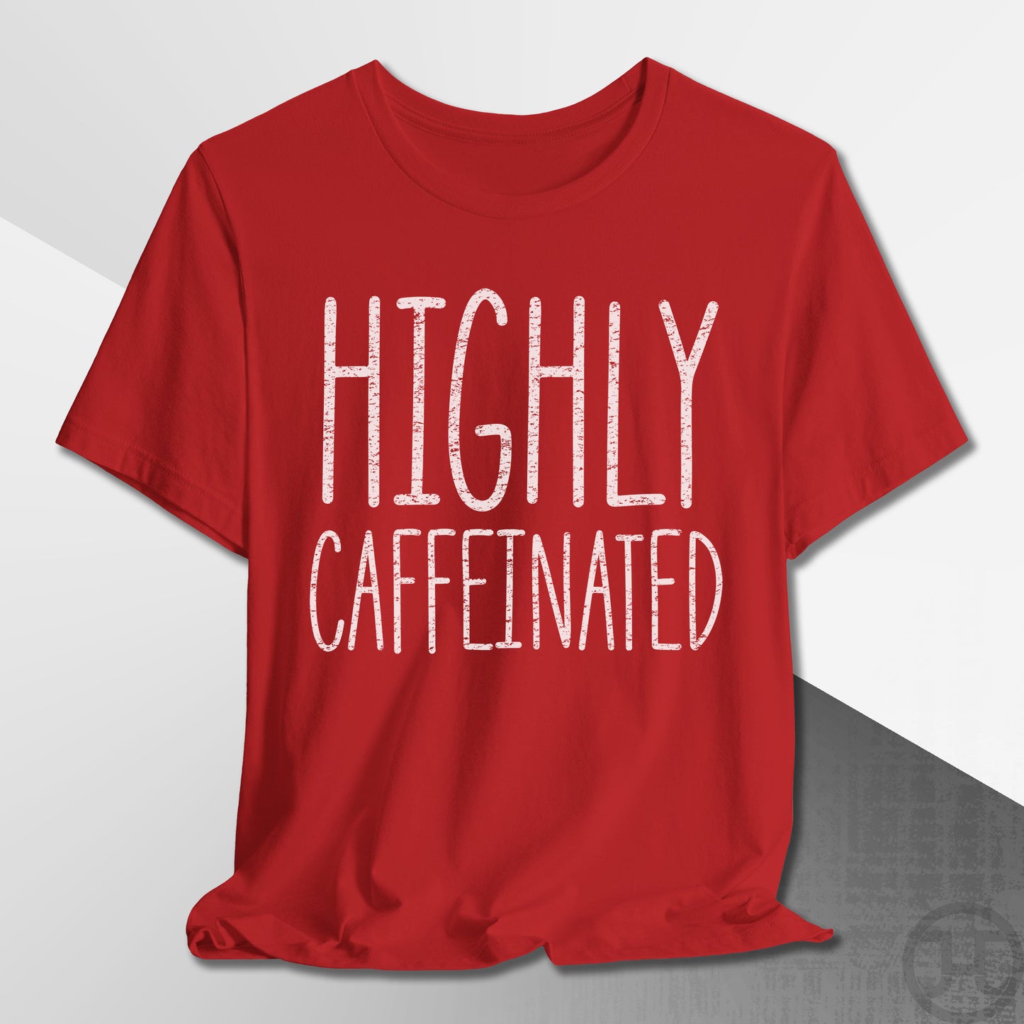 Highly Caffeinated T-Shirt