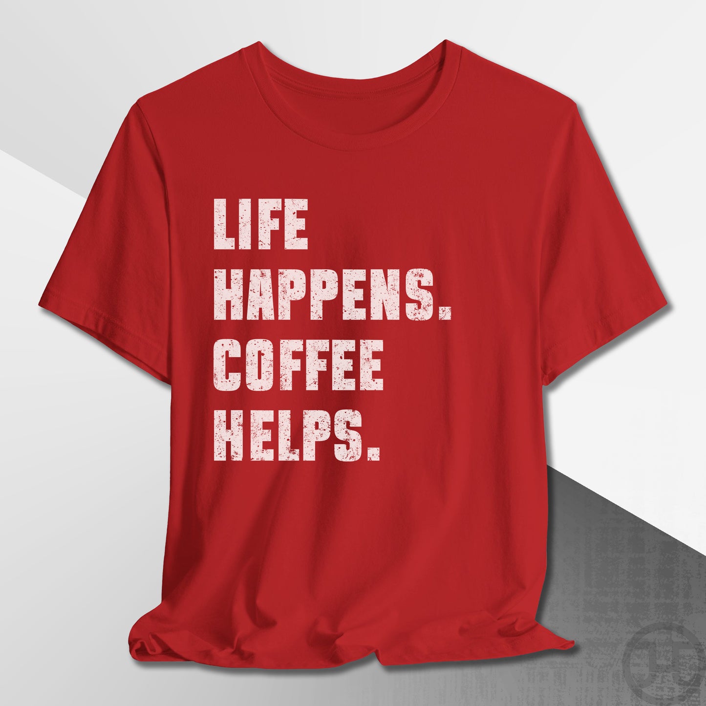 Life Happens Coffee Helps T-Shirt