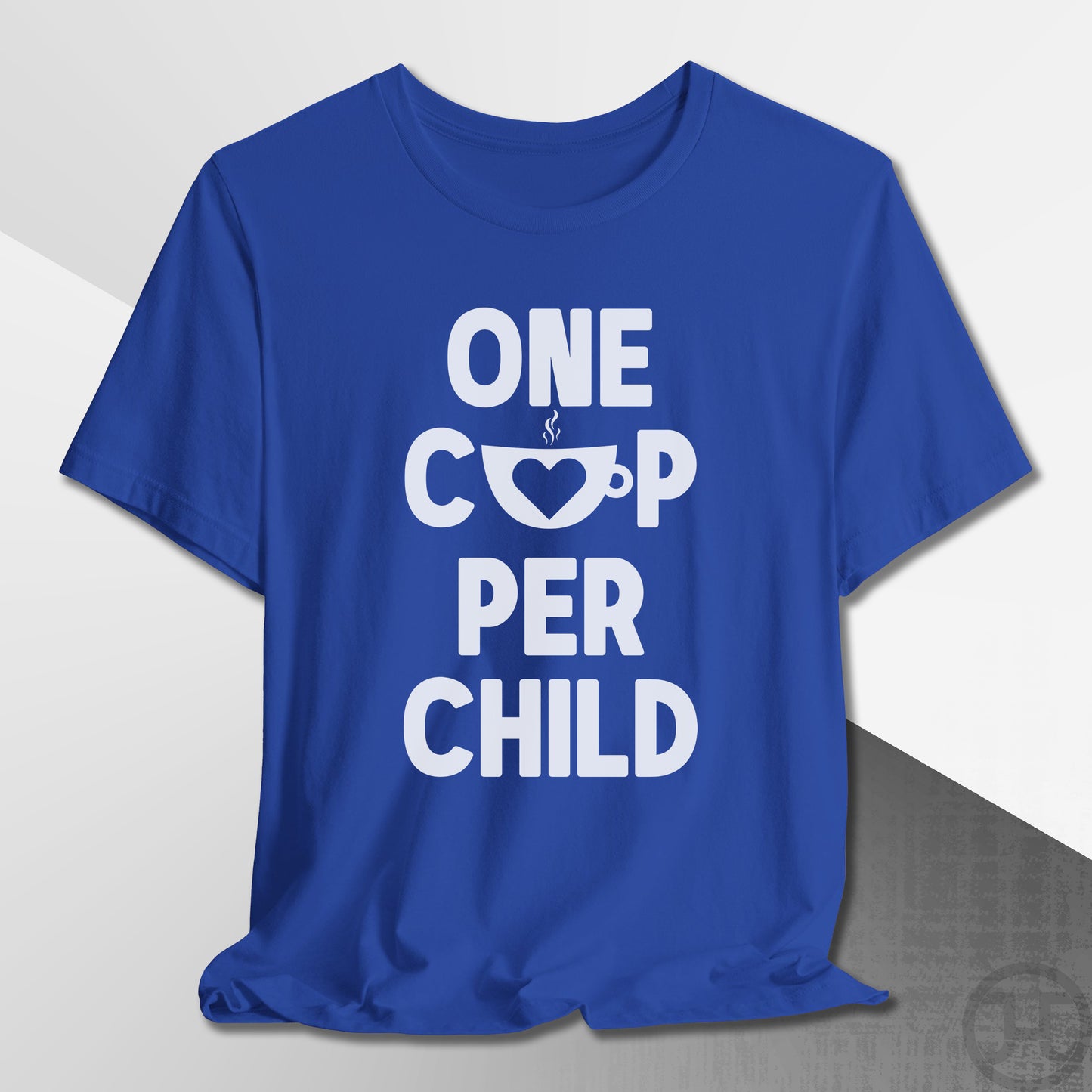 One Cup Per Child T-Shirt