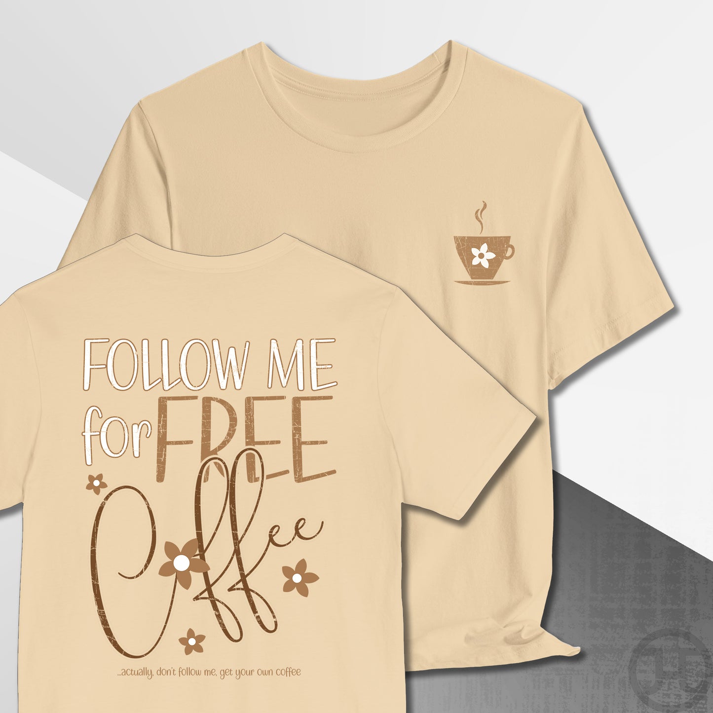 Follow Me for Free Coffee T-Shirt