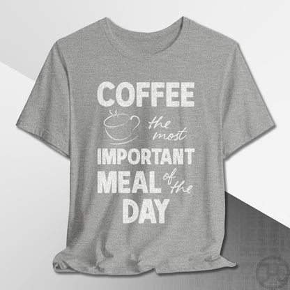 The Most Important Meal of the Day T-Shirt