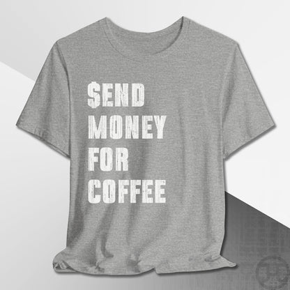 Send Money for Coffee T-Shirt