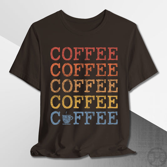 Coffee Coffee Coffee T-Shirt