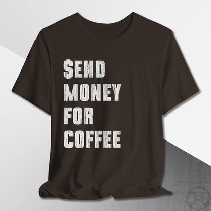 Send Money for Coffee T-Shirt