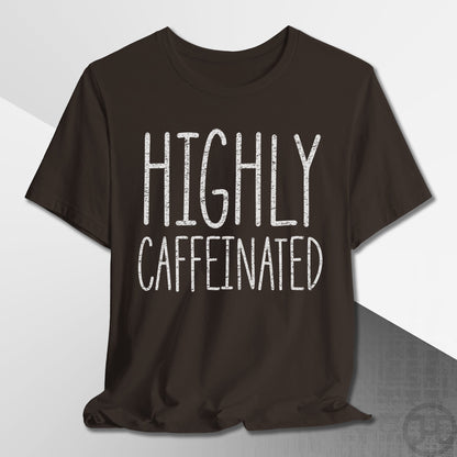 Highly Caffeinated T-Shirt