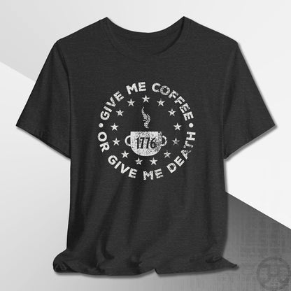 Give Me Coffee or Death 1776 Medallion T-Shirt