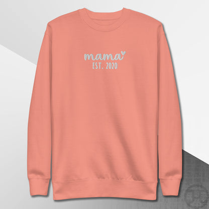 Embroidered Sweatshirt Mama w/Custom Est Date Center Chest