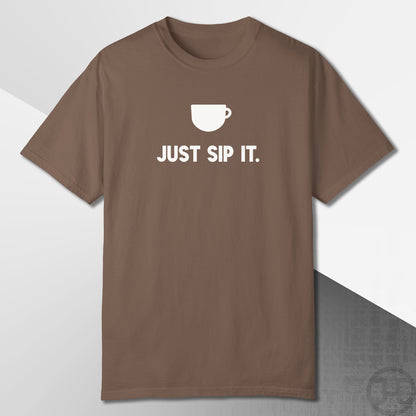 Just Sip It T-Shirt