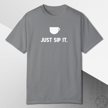 Just Sip It T-Shirt