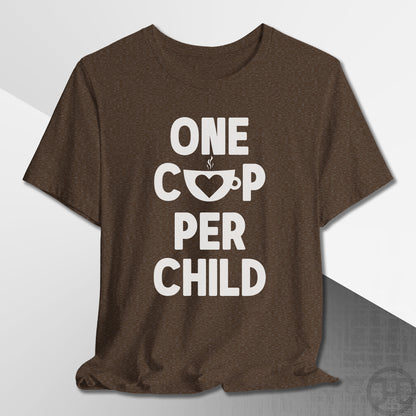 One Cup Per Child T-Shirt