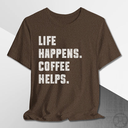 Life Happens Coffee Helps T-Shirt