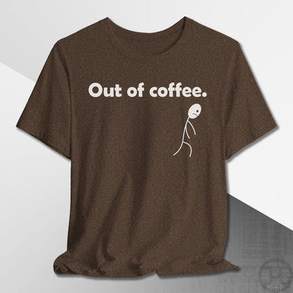 Out of Coffee T-Shirt