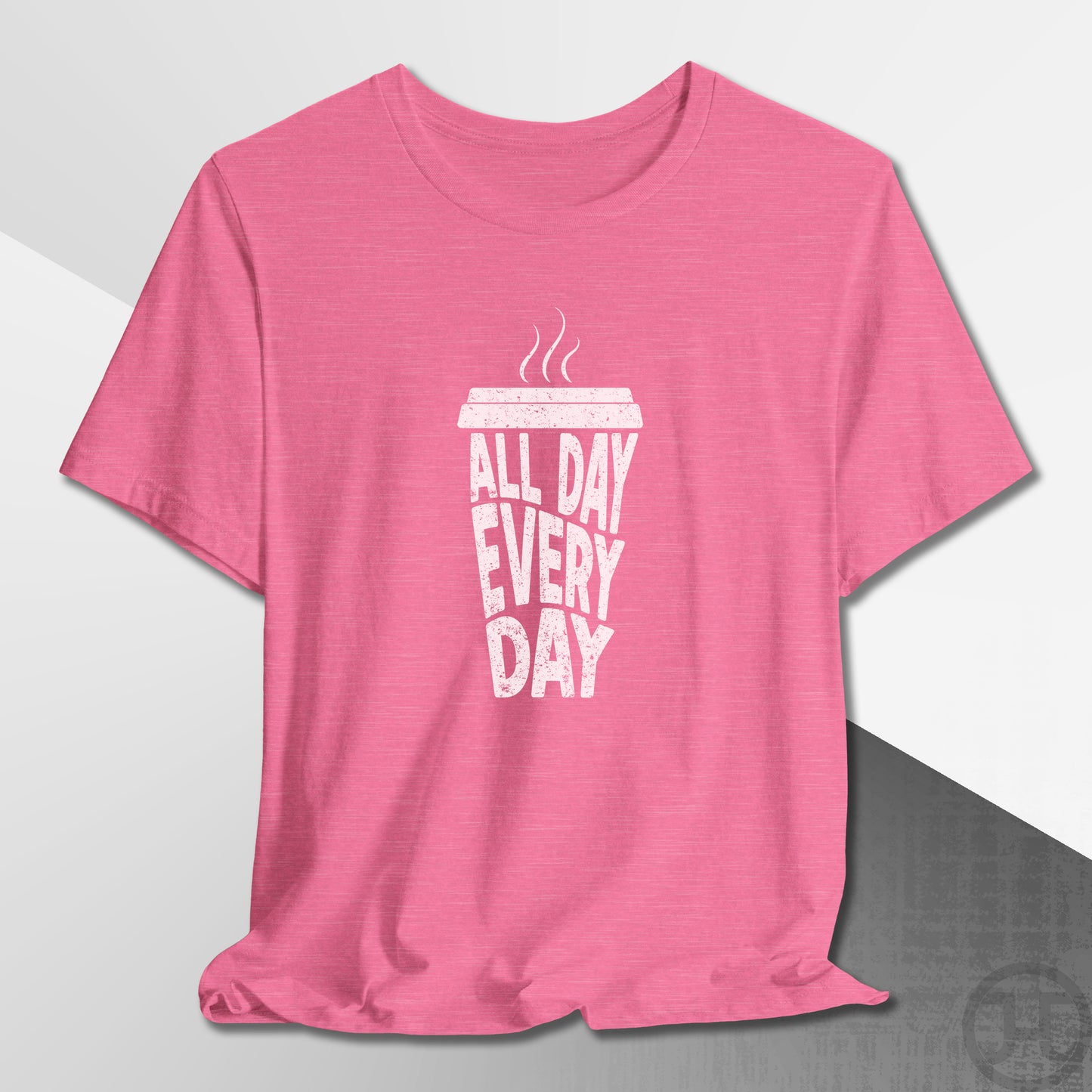 Coffee All Day Every Day T-Shirt