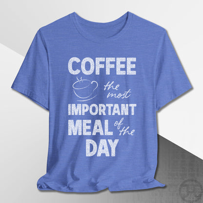 The Most Important Meal of the Day T-Shirt