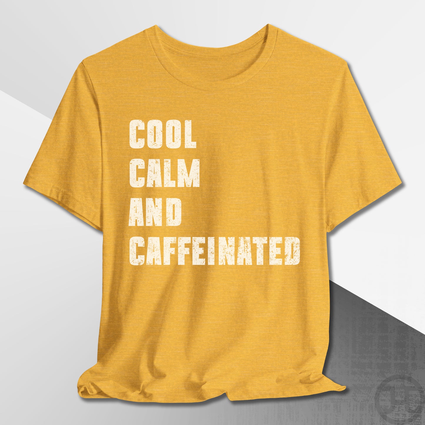 Cool Calm and Caffeinated T-Shirt