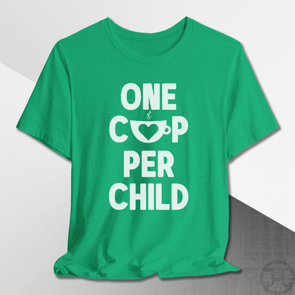 One Cup Per Child T-Shirt