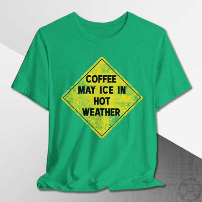 Coffee May Ice in Hot Weather T-Shirt