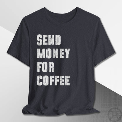 Send Money for Coffee T-Shirt