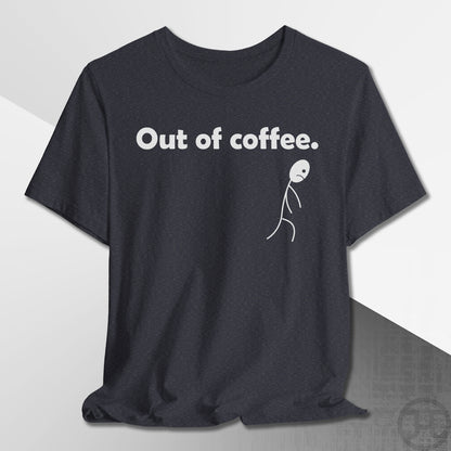 Out of Coffee T-Shirt