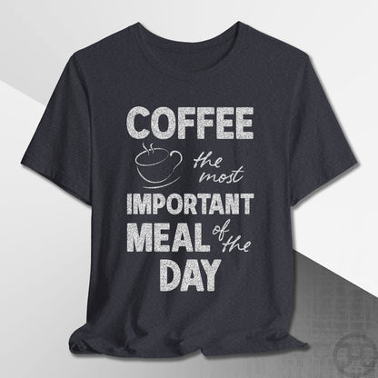 The Most Important Meal of the Day T-Shirt