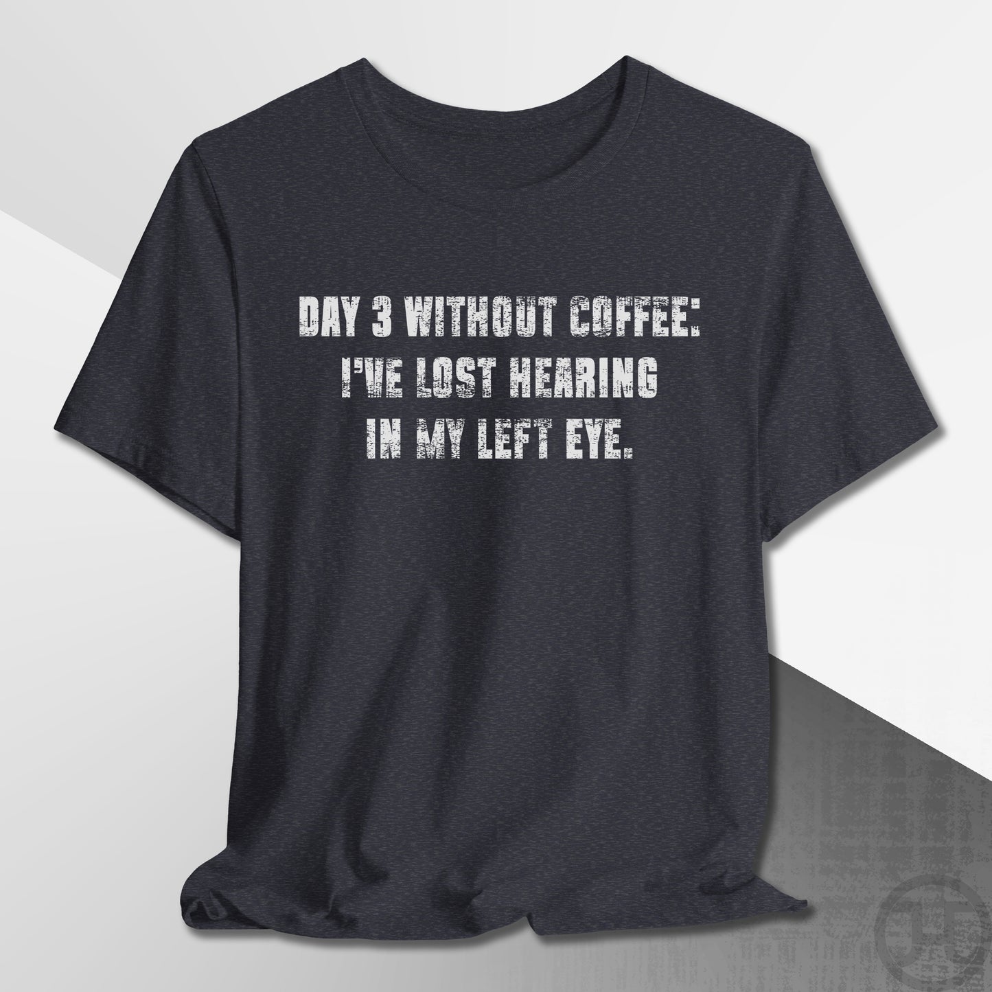 Day 3 Without Coffee T-Shirt