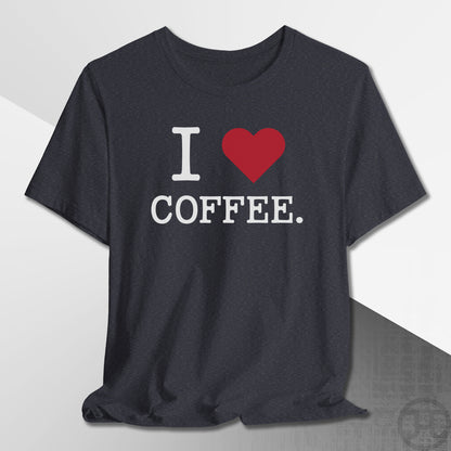 I Love Coffee T-Shirt