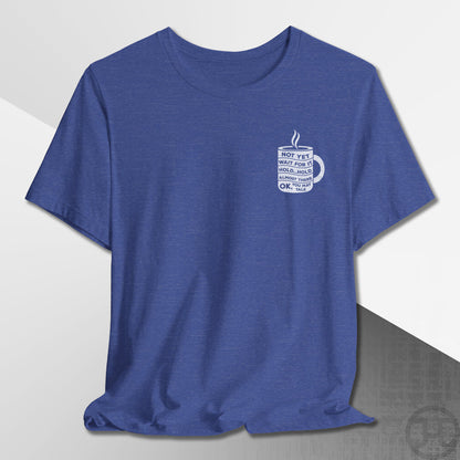 Not Yet, Almost There T-Shirt