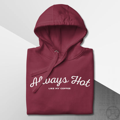 Always Hot Premium Hoodie