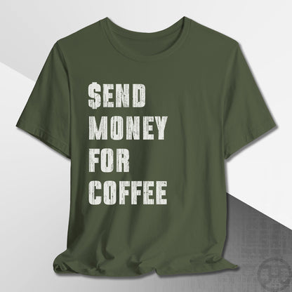 Send Money for Coffee T-Shirt