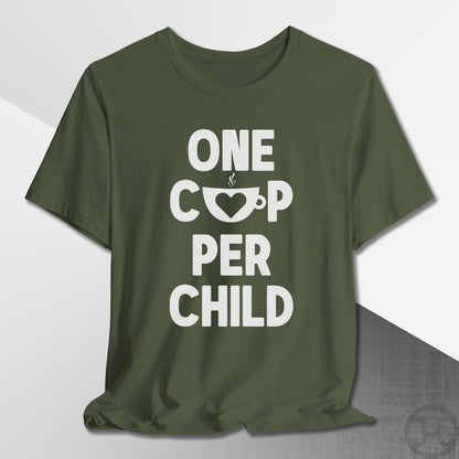 One Cup Per Child T-Shirt