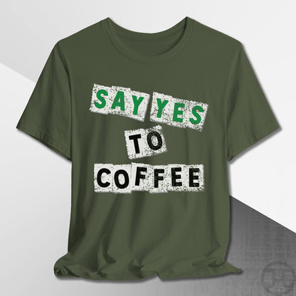 Say Yes to Coffee T-Shirt
