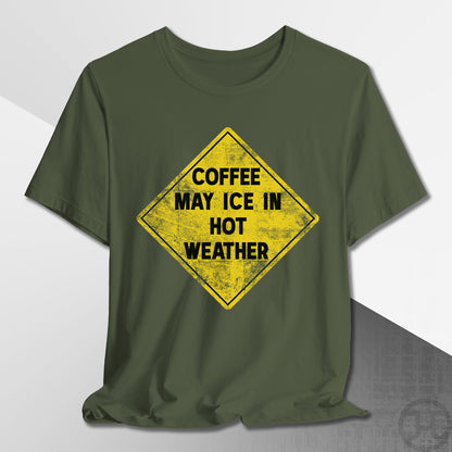 Coffee May Ice in Hot Weather T-Shirt