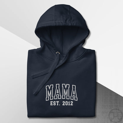 Embroidered Hoodie Mama w/Custom Est Date Center Chest