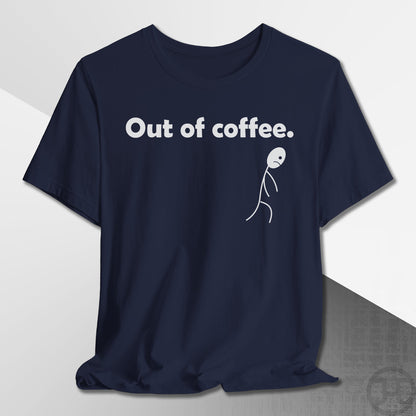 Out of Coffee T-Shirt