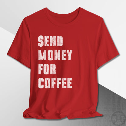 Send Money for Coffee T-Shirt