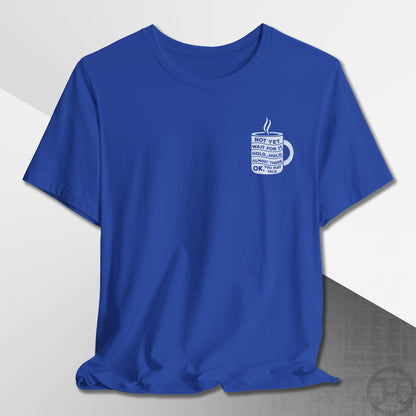 Not Yet, Almost There T-Shirt