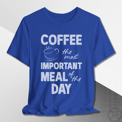 The Most Important Meal of the Day T-Shirt